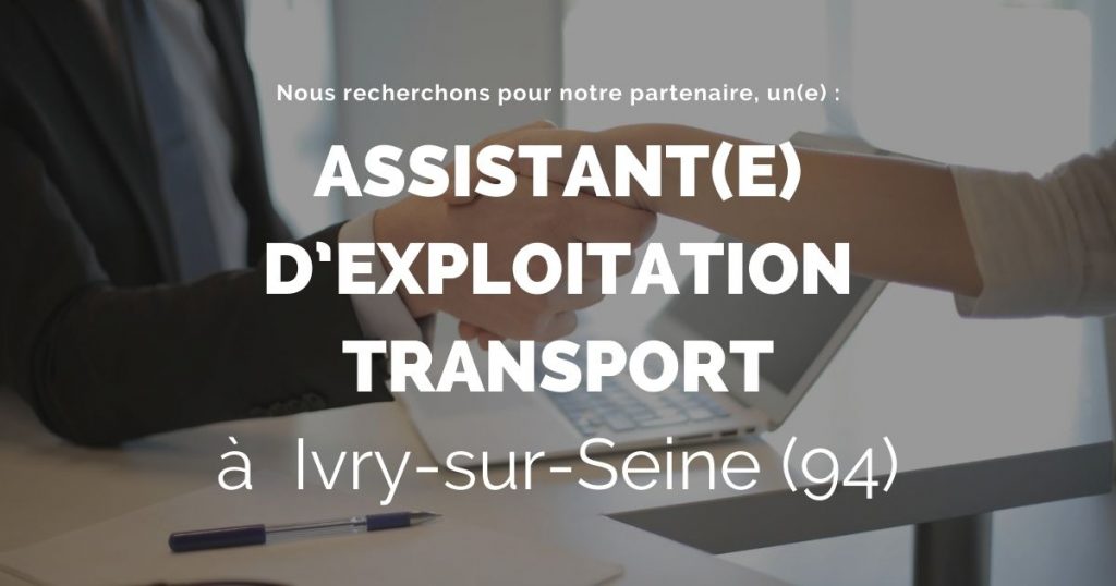 Transports Besson, acteur du secteur du transport, recherche un Assistant(e) d'exploitation transport (H/F)pour un poste en CDI basé à Ivry-sur-Seine (94).