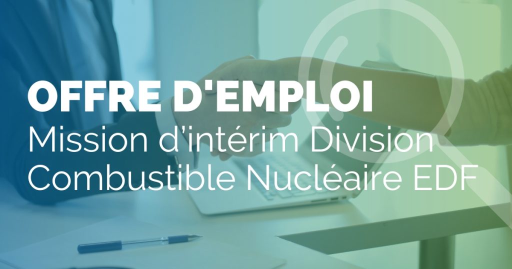 Offre d'emploi : - mission d’intérim Division Combustible Nucléaire EDF  